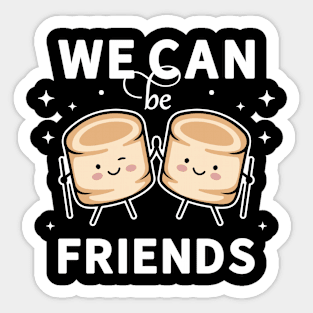 We can be friends cute kawaii marshmallow Sticker